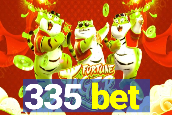 335 bet